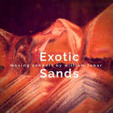 Exotic Sands - Moving Sandart by William Tabar